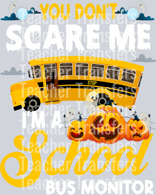 You Don_t Scare Me A School Bus Monitor Halloween Bus Driver T-Shirt