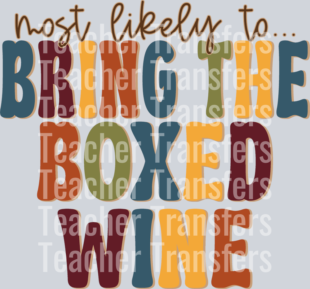 MOST LIKELY TO BRING THE BOXED WINE