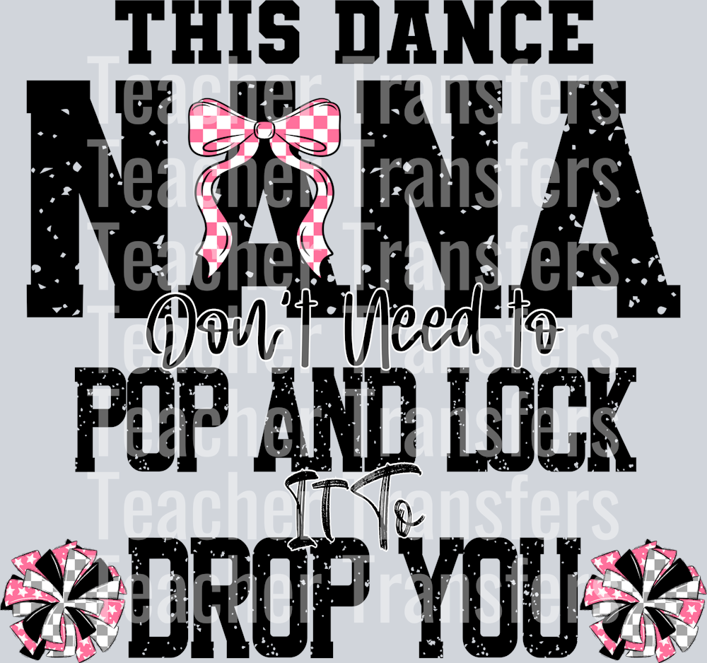 This Dance Nana don’t need to pop and lock it to drop you