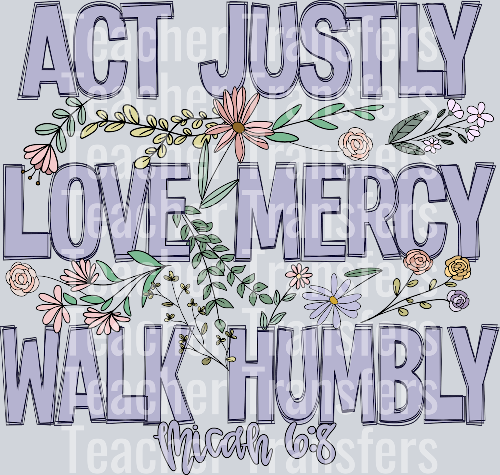 ACT JUSTLY LOVE MERCY WALK HUMBLY MICAH 6 8