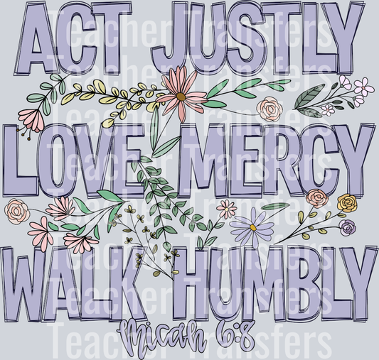 ACT JUSTLY LOVE MERCY WALK HUMBLY MICAH 6 8