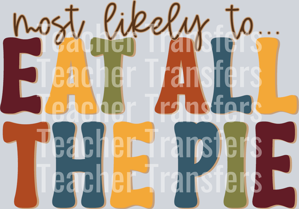 MOST LIKELY TO EAT ALL THE PIE