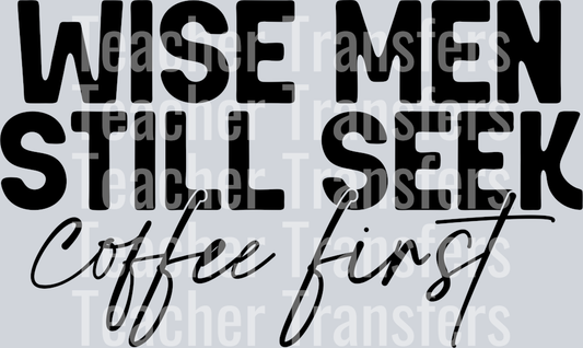 WiseMenStillSeekCoffeeFirst