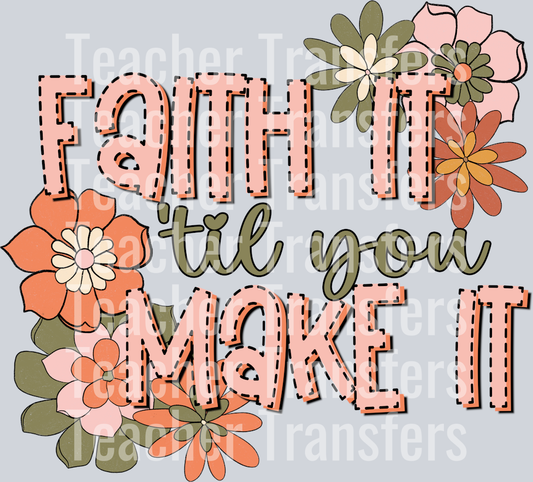 Faith It Til You Make It