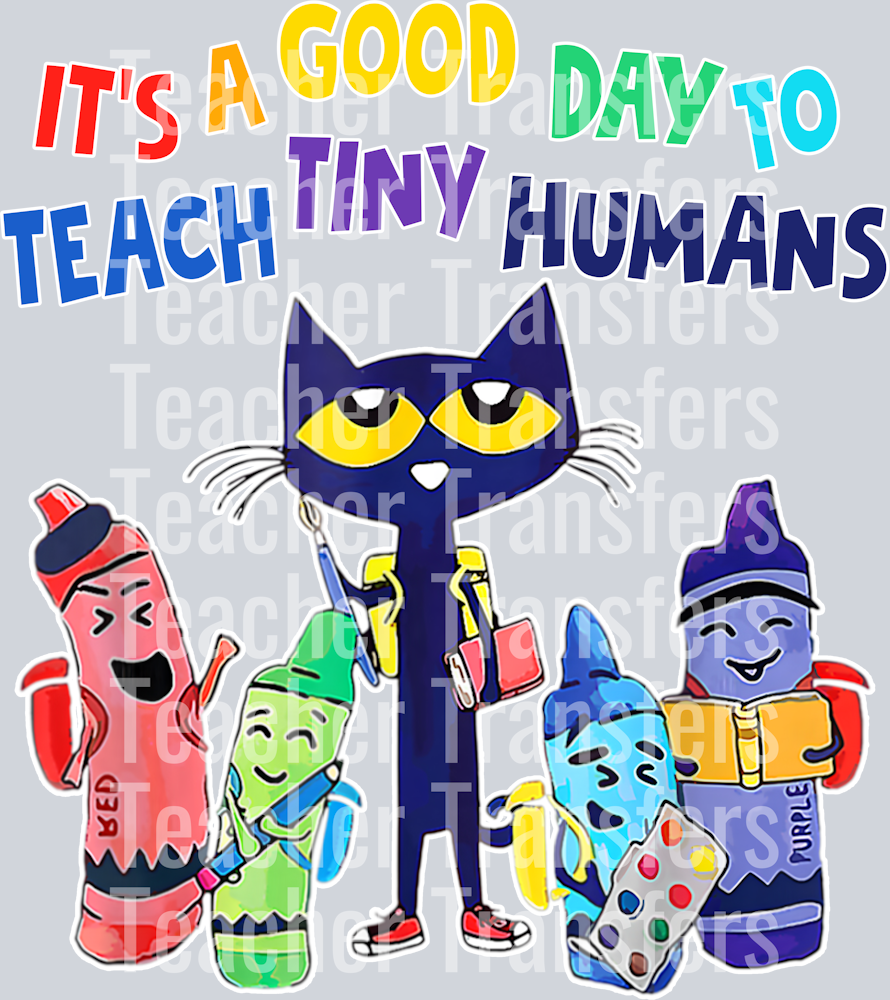 White It's A Good Day To Teach Tiny Human Pete Cat