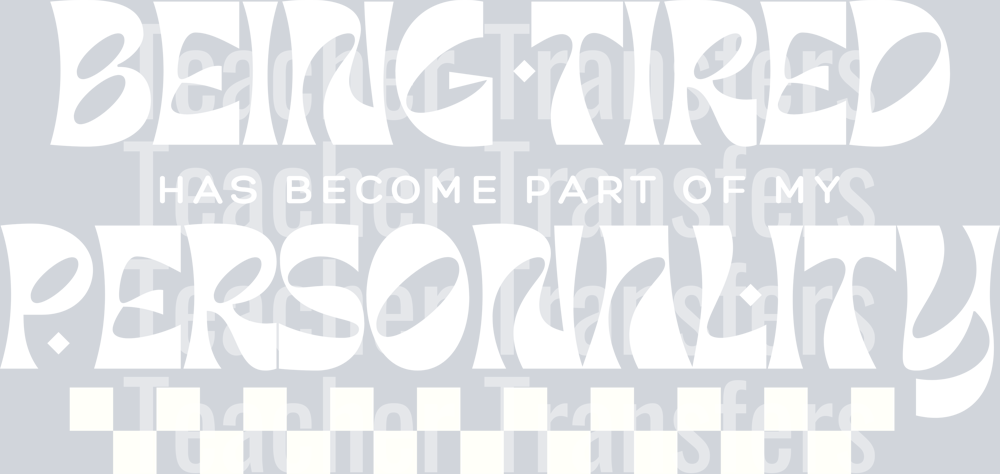 BEING TIRED HAS BECOME PART OF MY PERSONALITY