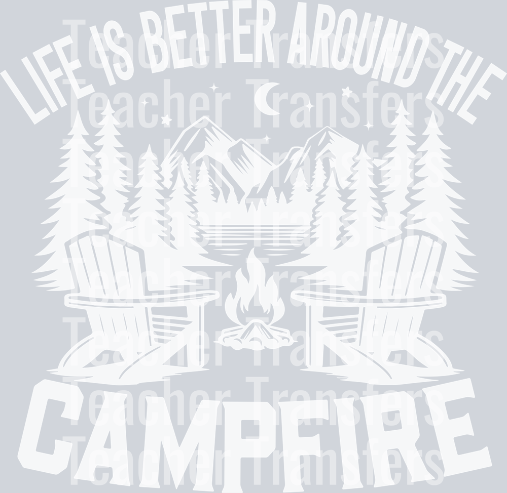 LifeIsBetterAroundTheCampfire1White