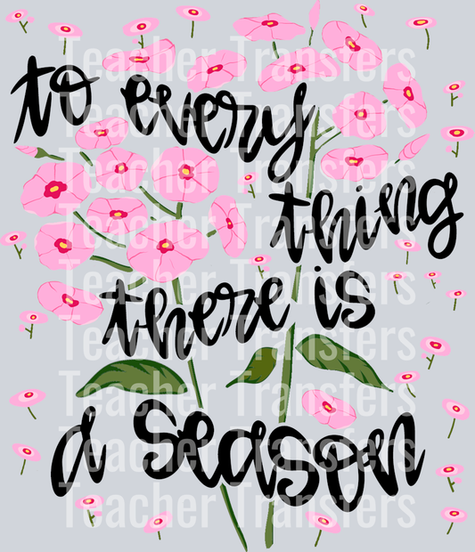 TO EVERY THING THERE IS A SEASON