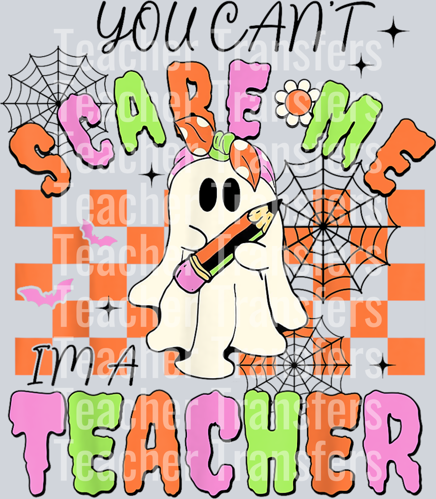 You Can_t Scare Me Im A Teacher Spooky Season Fall Halloween T-Shirt