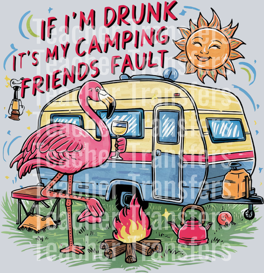 If I'm Drunk It's My Camping Friends Fault
