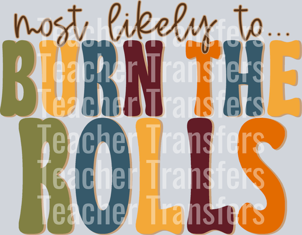 MOST LIKELY TO BURN THE ROLLS