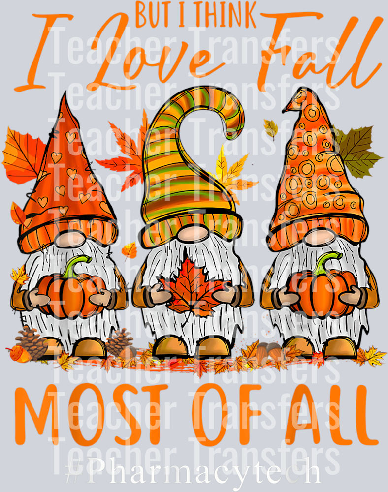 But I Think I Love Fall Most Of All Pharmacy Tech Autumn T-Shirt