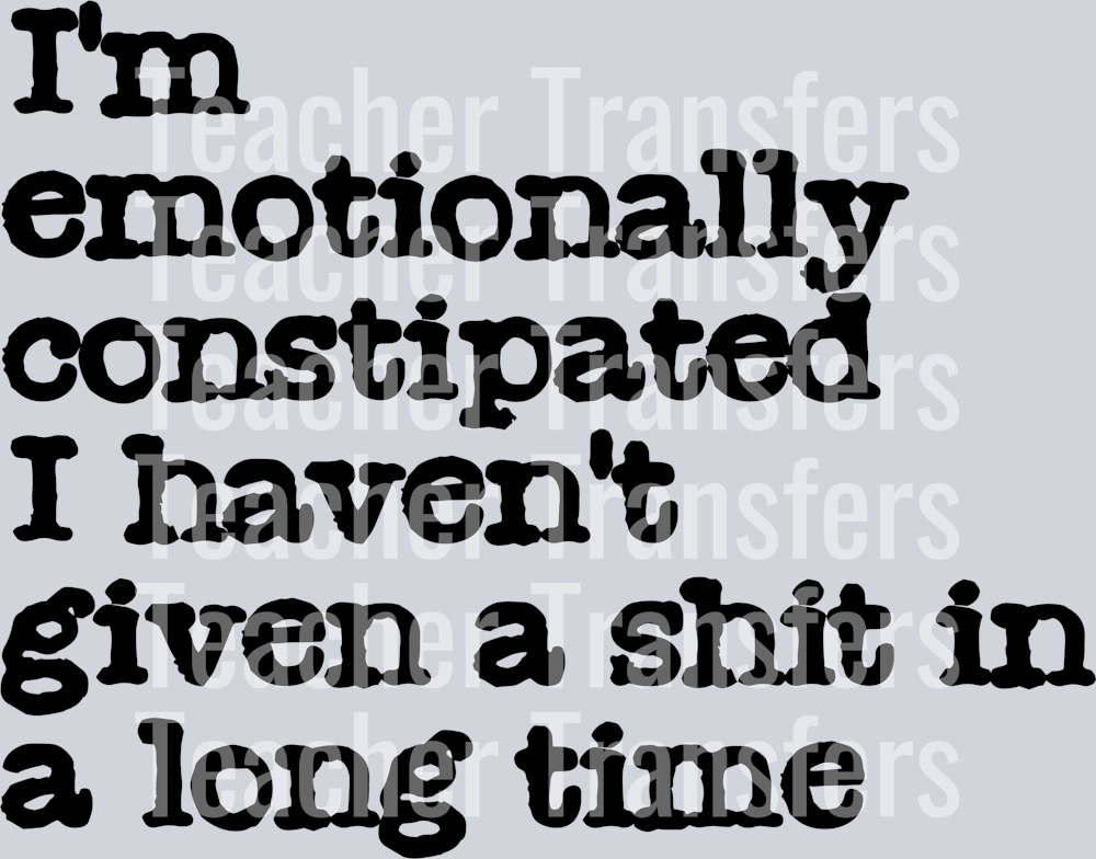 IM EMOTIONALLY CONSTIPATED