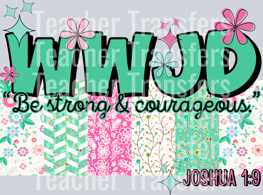 WWJD be strong and courageous HWDS