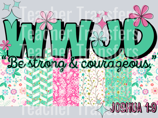 WWJD be strong and courageous HWDS
