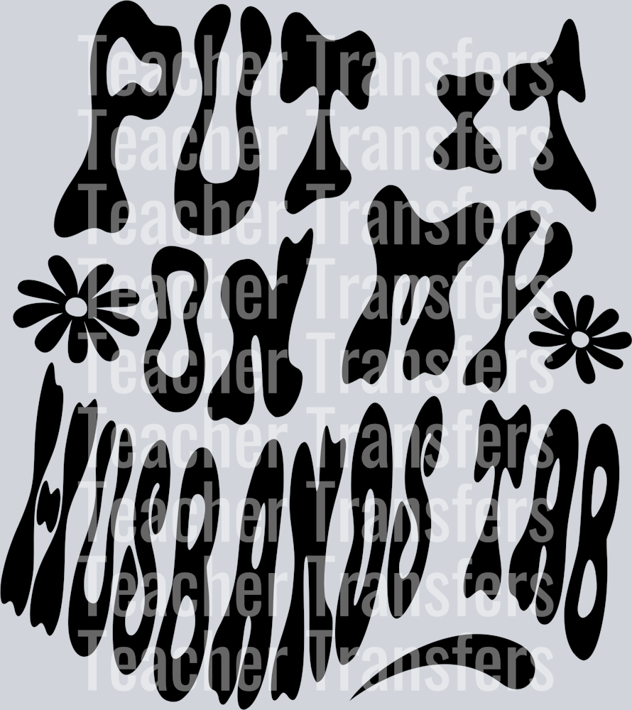 PUT IT ON MY HUSBANDS TAB