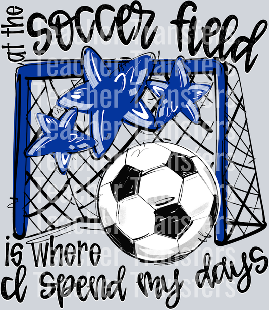 ROYAL AT THE SOCCER FIELD IS WHERE I SPEND MY DAYS