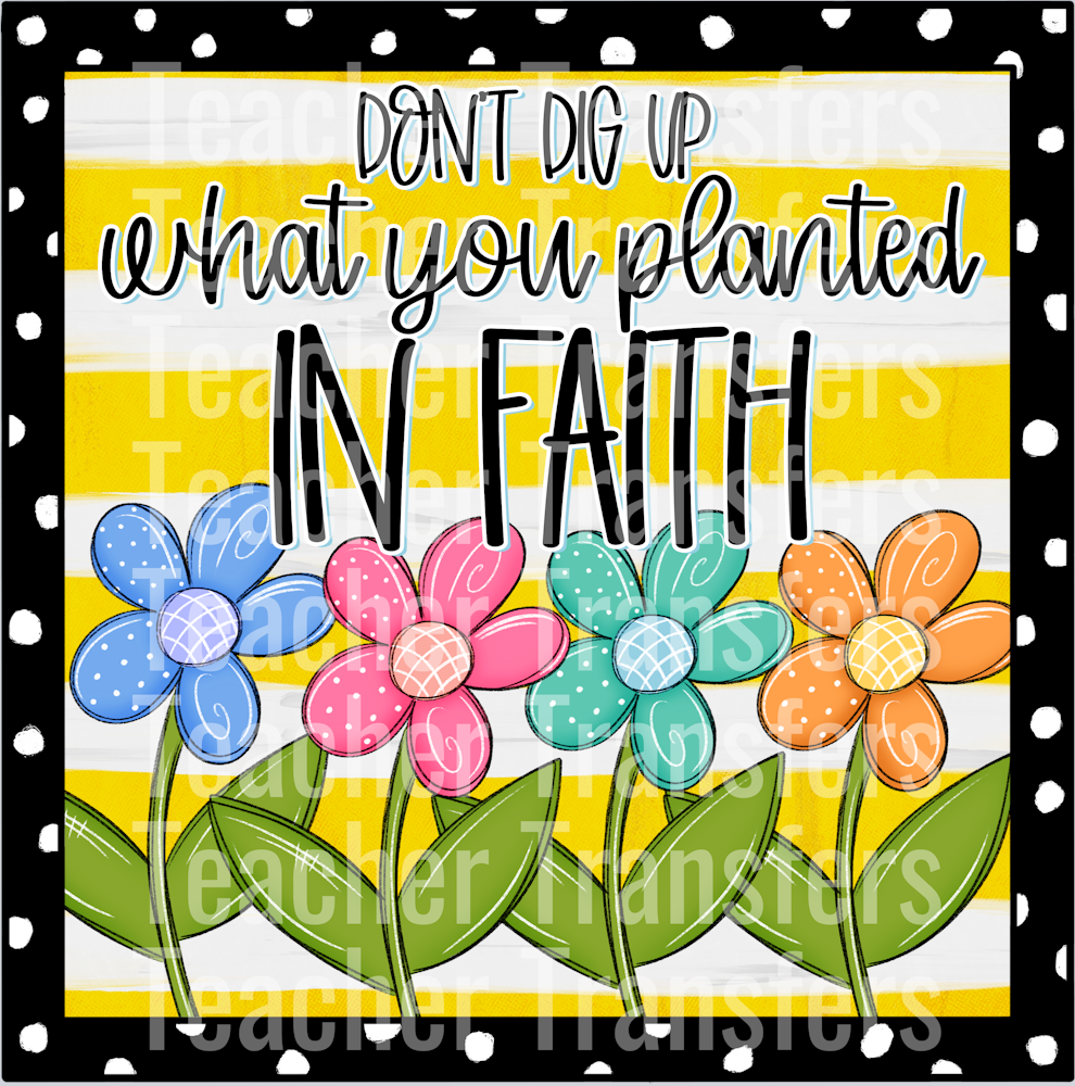 Don_t Dig Up What You Planted In Faith