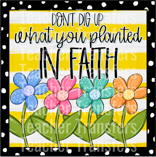Don_t Dig Up What You Planted In Faith