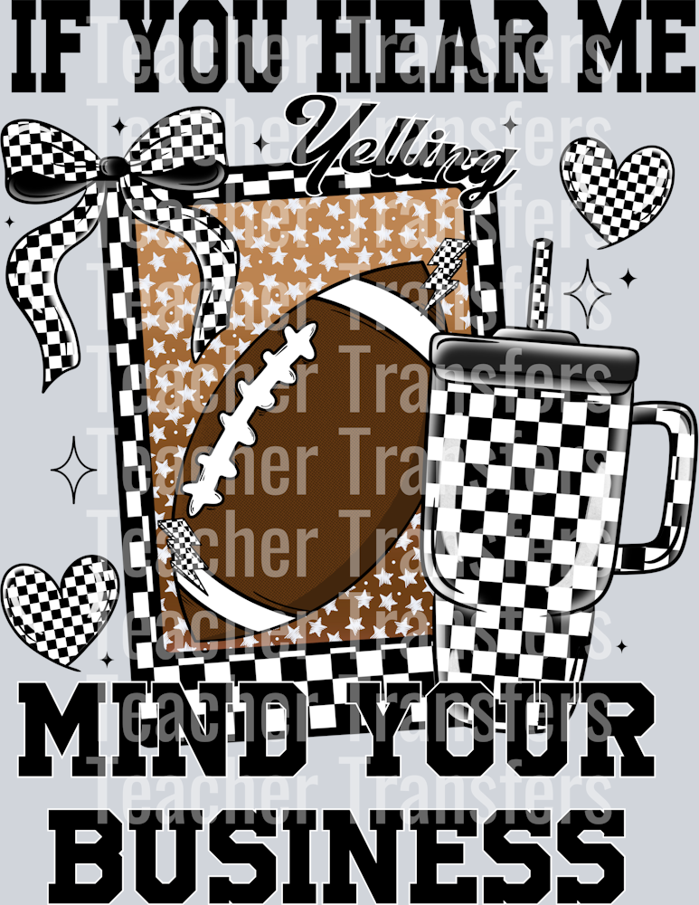 If you hear me yelling mind your business( football ) 2