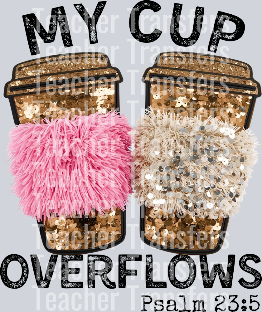 MY CUP OVERFLOWS