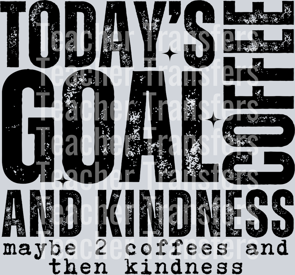 TODAYS GOAL COFFEE AND KINDNESS