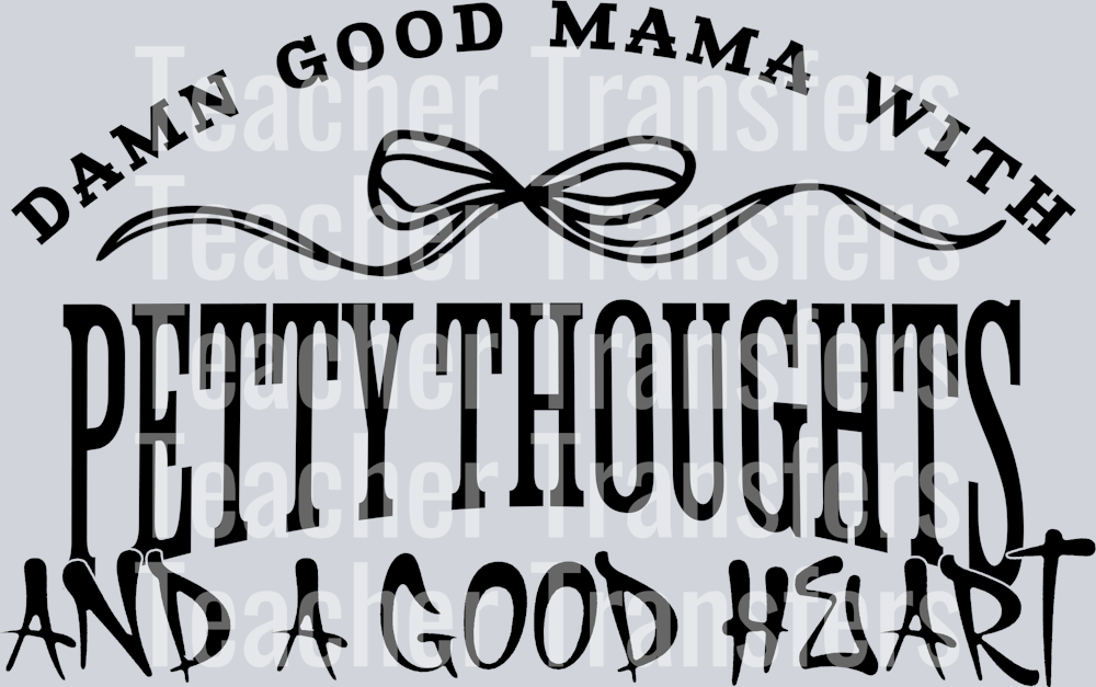 damn good mama with petty thoughts