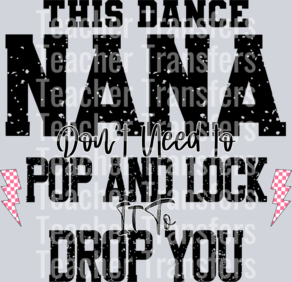 This Dance Nana don’t need to pop and lock it to drop you 4