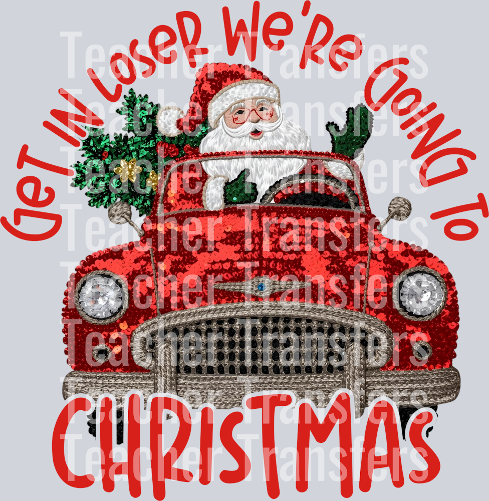 GET IN LOSER WERE GOING TO CHRISTMAS