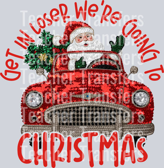 GET IN LOSER WERE GOING TO CHRISTMAS