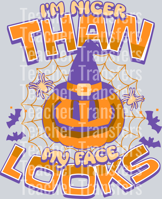 IM NICER THAN MY FACE LOOKS HALLOWEEN