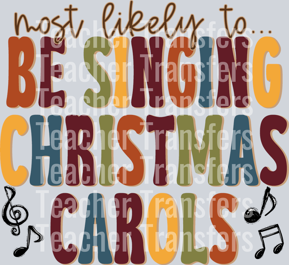 MOST LIKELY TO BE SINGING CHRISTMAS CAROLS