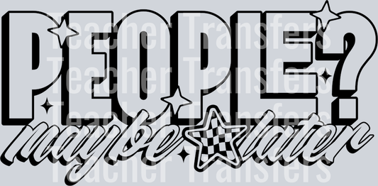 PEOPLE MAYBE LATER