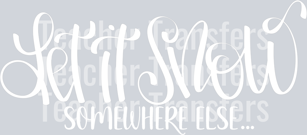 LetitSnowSomewhereElse White