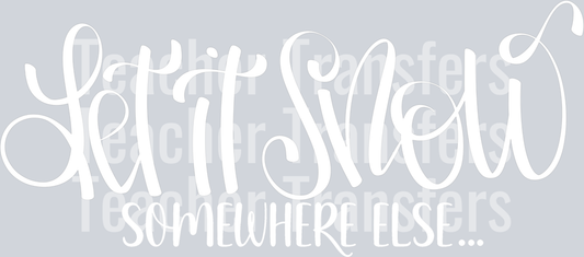 LetitSnowSomewhereElse White