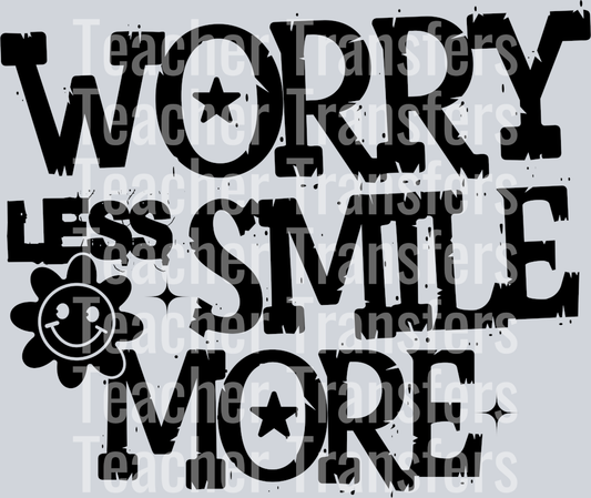 WORRY LESS SMILE MORE