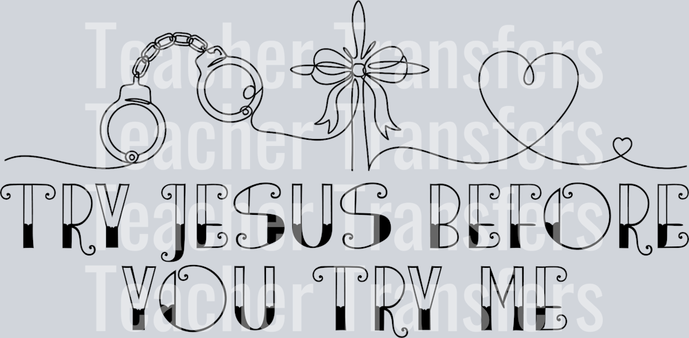 try jesus before you try me