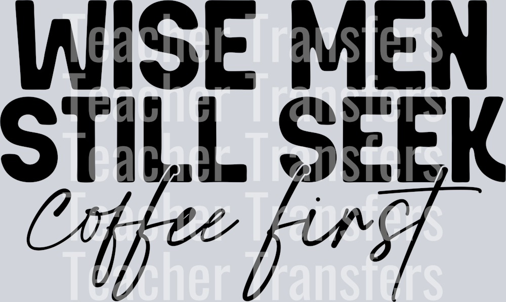 WiseMenStillSeekCoffeeFirst