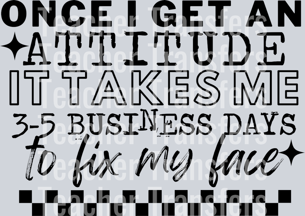 ONCE I GET AN ATTITUDE