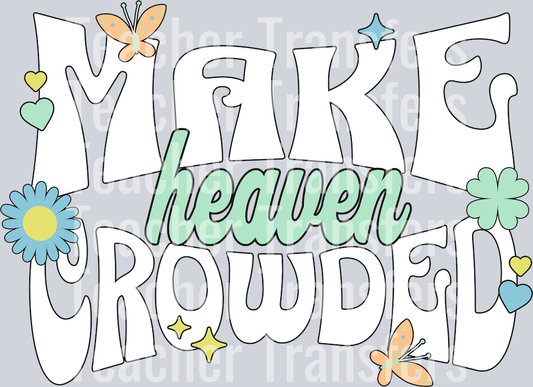 MAKE HEAVEN CROWDED
