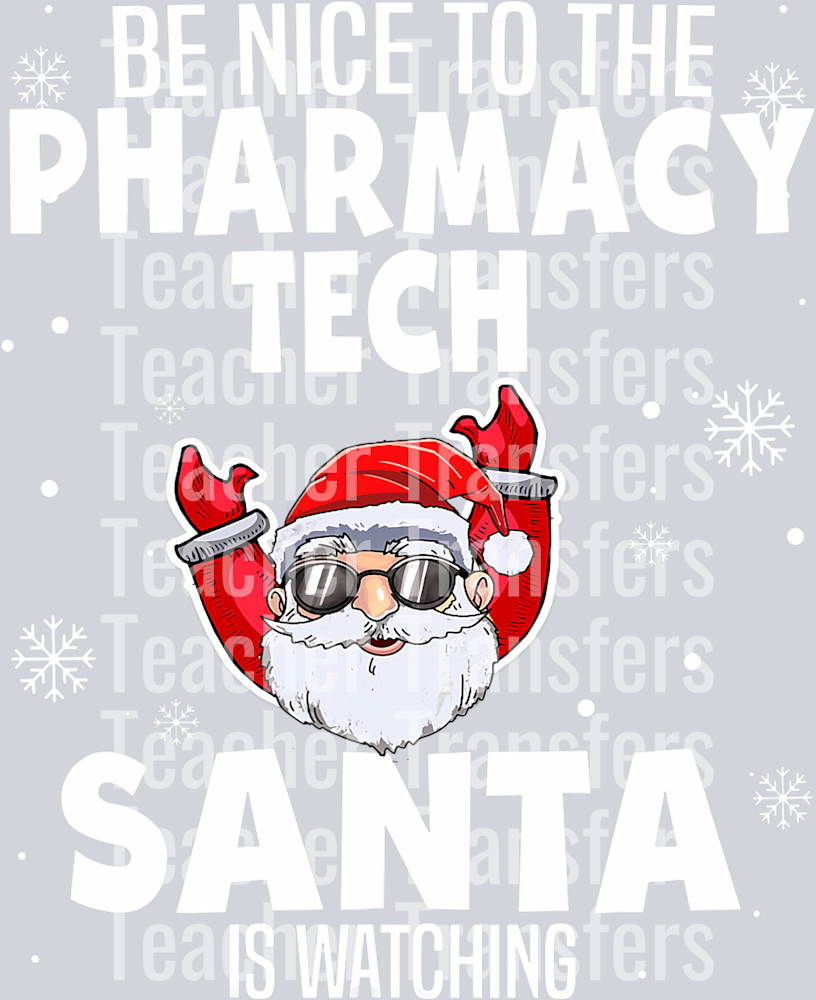 Be Nice To The Pharmacy Tech Santa Is Watching Christmas T-Shirt