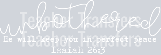 UNBOTHERED HE WILL KEEP YOU white font