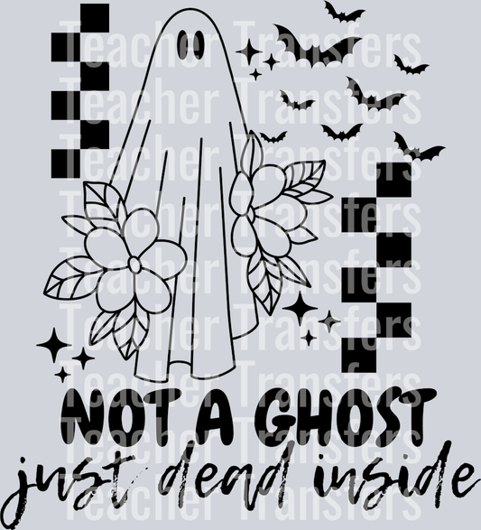 NOT A GHOST JUST DEAD INSIDE