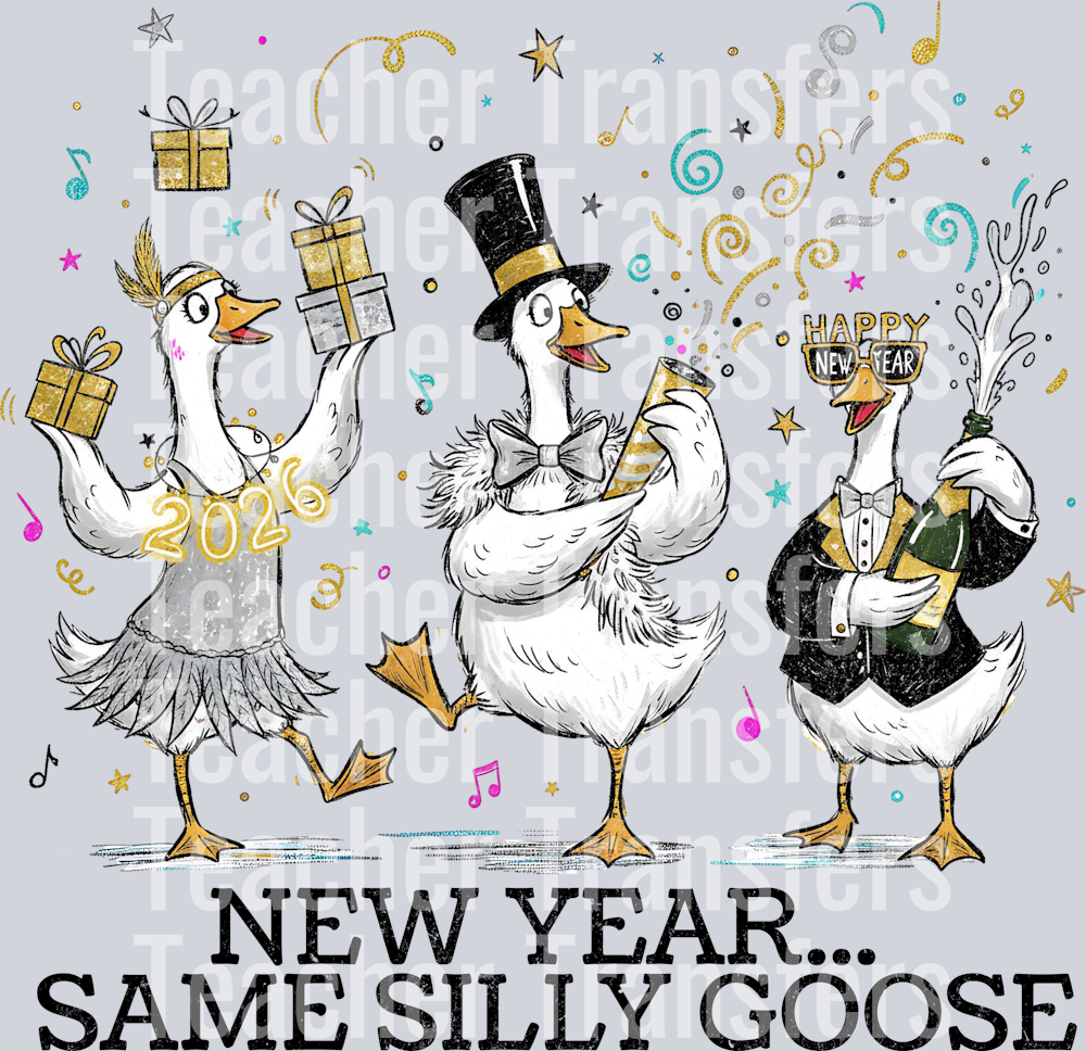 NEW YEAR SAME SILLY GOOSE