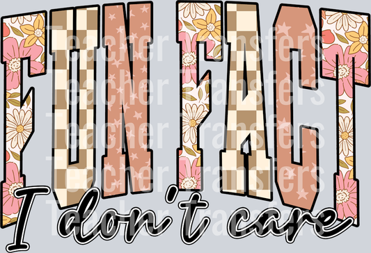 FUN FACT I DONT CARE