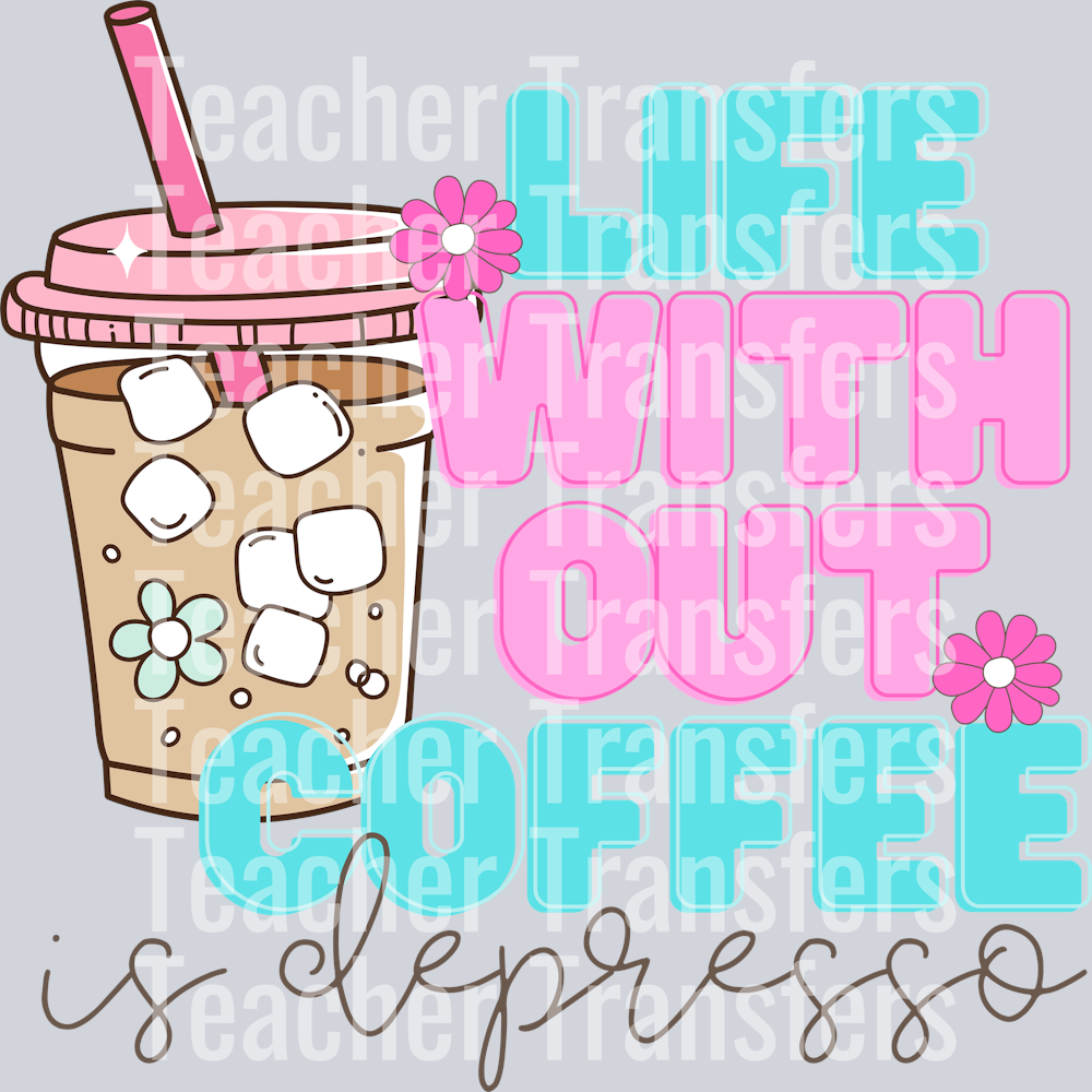 LIFE WITHOUT COFFEE IS DEPRESSO