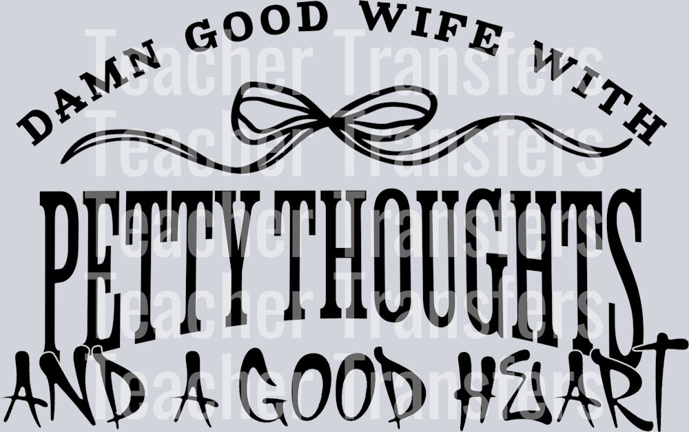 damn good wife with petty thoughts