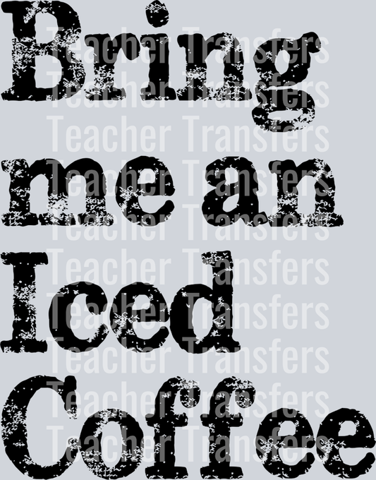 BRING ME AN ICED COFFEE