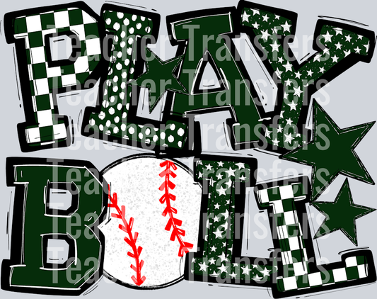 DARK GREEN PLAY BALL BASEBALL