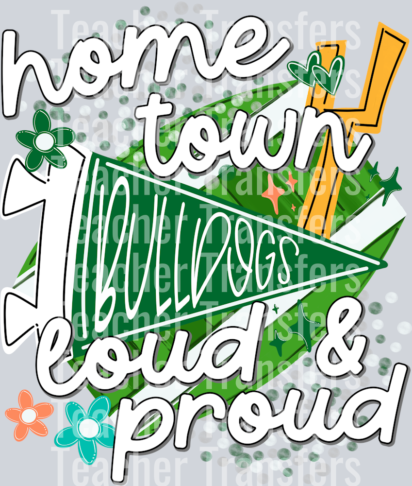 Home Town LOUD & PROUD KELLY GREEN BULLDOGS